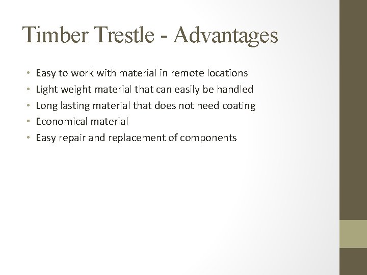 Timber Trestle - Advantages • • • Easy to work with material in remote