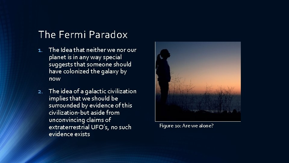 The Fermi Paradox 1. The Idea that neither we nor our planet is in