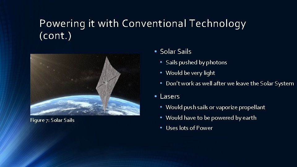 Powering it with Conventional Technology (cont. ) • Solar Sails • Sails pushed by