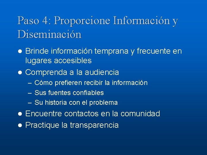 Paso 4: Proporcione Información y Diseminación Brinde información temprana y frecuente en lugares accesibles