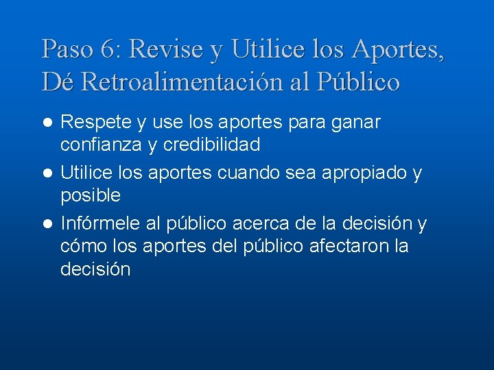 Paso 6: Revise y Utilice los Aportes, Dé Retroalimentación al Público Respete y use