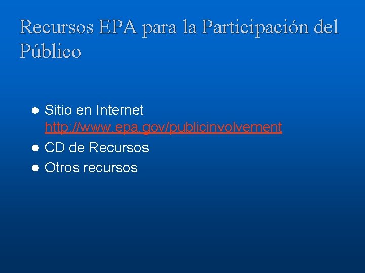 Recursos EPA para la Participación del Público Sitio en Internet http: //www. epa. gov/publicinvolvement