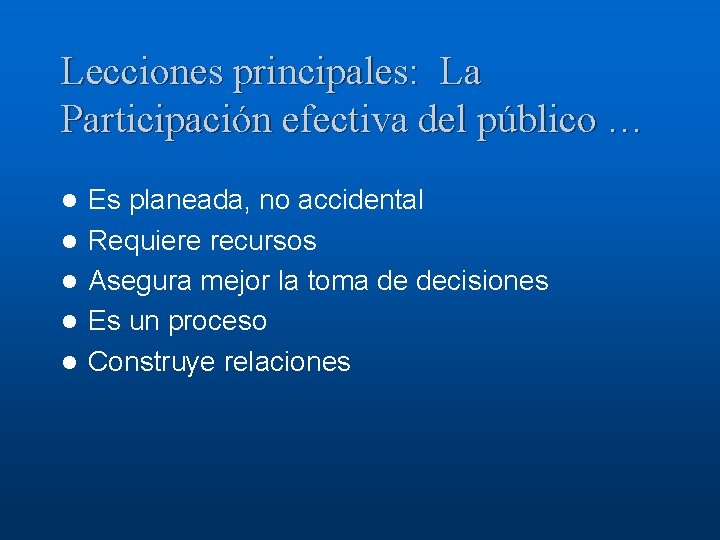 Lecciones principales: La Participación efectiva del público … l l l Es planeada, no