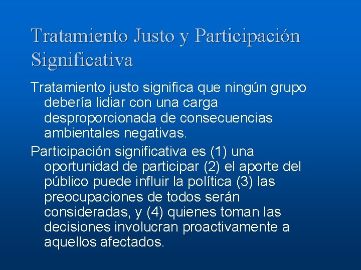 Tratamiento Justo y Participación Significativa Tratamiento justo significa que ningún grupo debería lidiar con