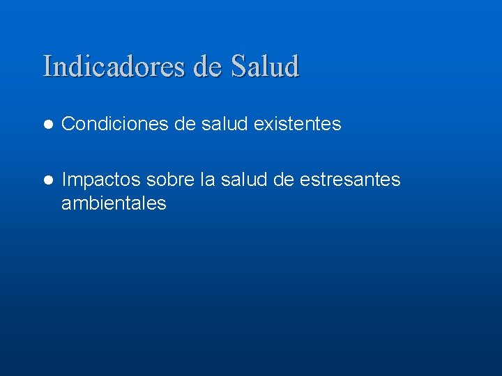 Indicadores de Salud l Condiciones de salud existentes l Impactos sobre la salud de