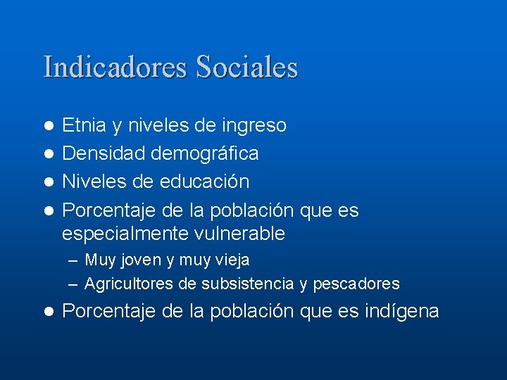 Indicadores Sociales Etnia y niveles de ingreso l Densidad demográfica l Niveles de educación