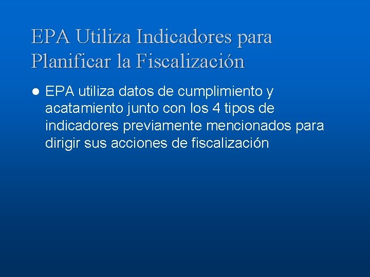 EPA Utiliza Indicadores para Planificar la Fiscalización l EPA utiliza datos de cumplimiento y