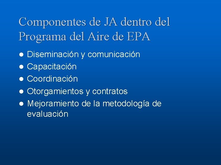 Componentes de JA dentro del Programa del Aire de EPA l l l Diseminación