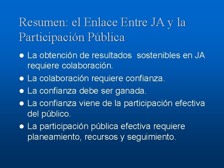Resumen: el Enlace Entre JA y la Participación Pública l l l La obtención