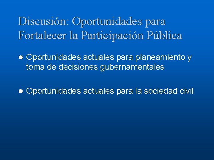 Discusión: Oportunidades para Fortalecer la Participación Pública l Oportunidades actuales para planeamiento y toma