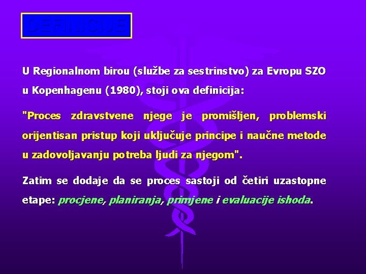 DEFINICIJE U Regionalnom birou (službe za sestrinstvo) za Evropu SZO u Kopenhagenu (1980), stoji