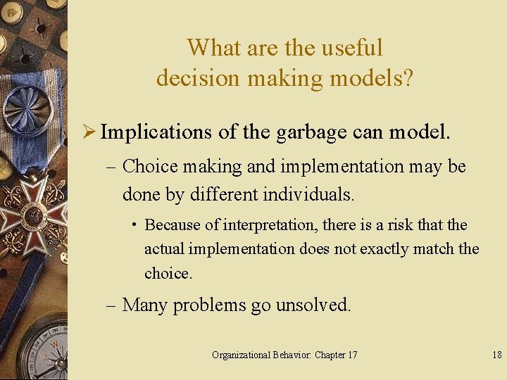 What are the useful decision making models? Ø Implications of the garbage can model.