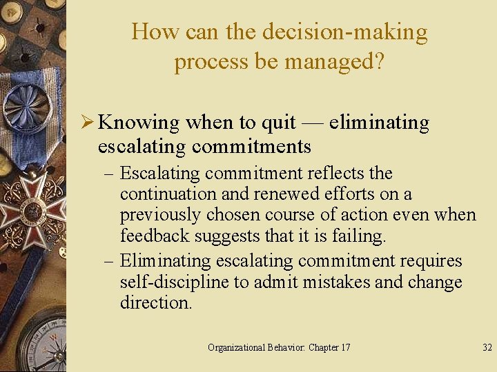 How can the decision-making process be managed? Ø Knowing when to quit — eliminating