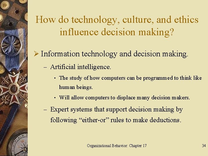 How do technology, culture, and ethics influence decision making? Ø Information technology and decision