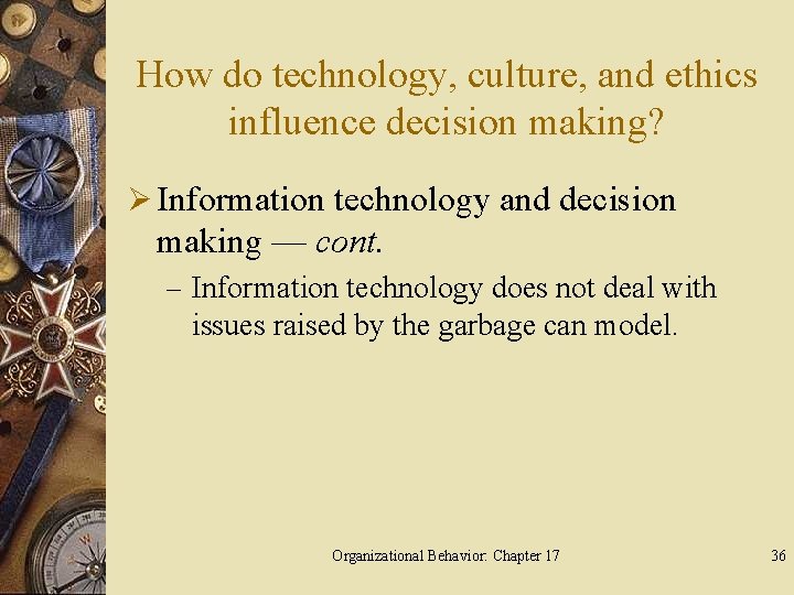 How do technology, culture, and ethics influence decision making? Ø Information technology and decision
