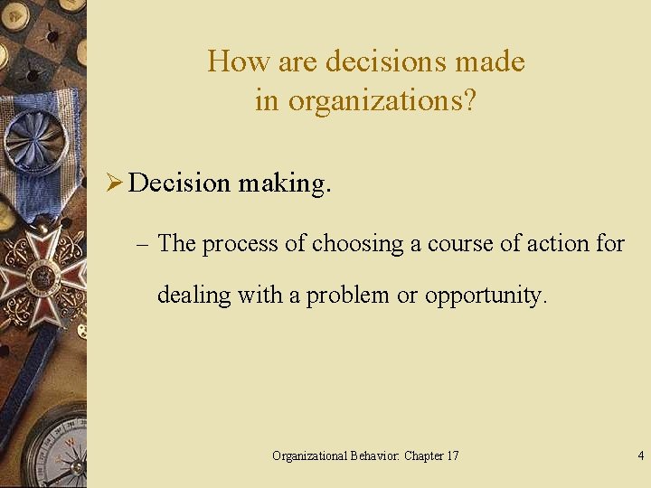 How are decisions made in organizations? Ø Decision making. – The process of choosing