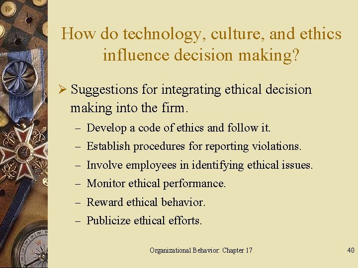 How do technology, culture, and ethics influence decision making? Ø Suggestions for integrating ethical