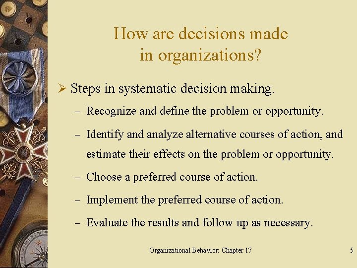 How are decisions made in organizations? Ø Steps in systematic decision making. – Recognize