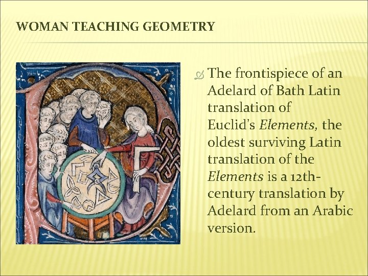 WOMAN TEACHING GEOMETRY The frontispiece of an Adelard of Bath Latin translation of Euclid's