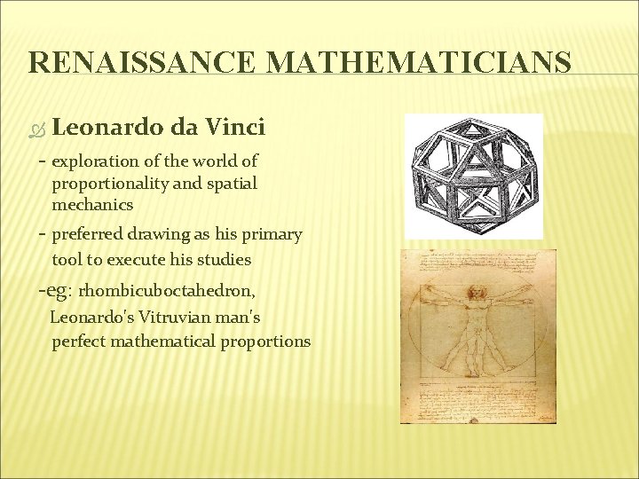 RENAISSANCE MATHEMATICIANS Leonardo da Vinci - exploration of the world of proportionality and spatial