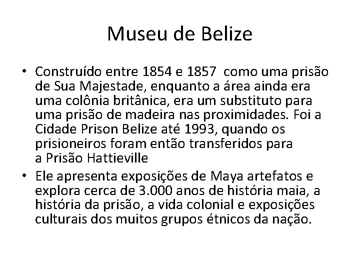 Museu de Belize • Construído entre 1854 e 1857 como uma prisão de Sua