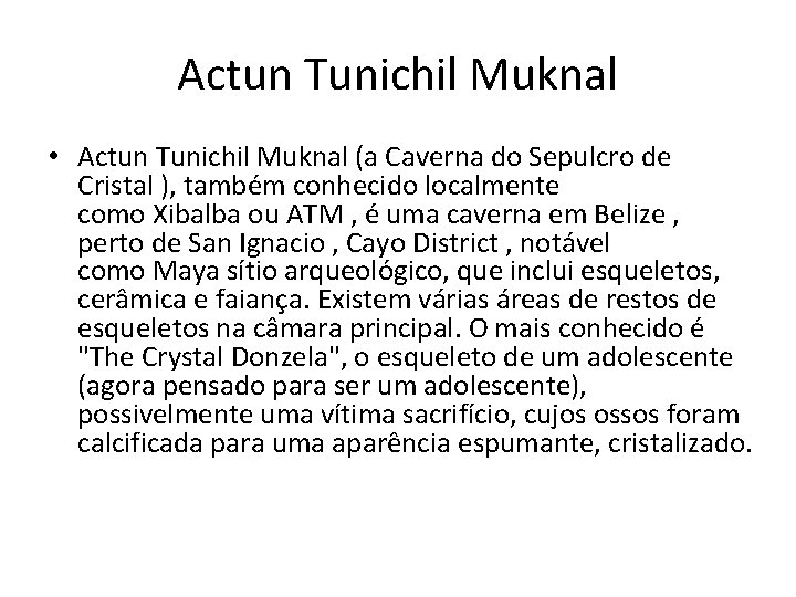 Actun Tunichil Muknal • Actun Tunichil Muknal (a Caverna do Sepulcro de Cristal ),