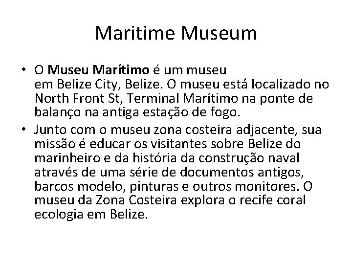 Maritime Museum • O Museu Marítimo é um museu em Belize City, Belize. O