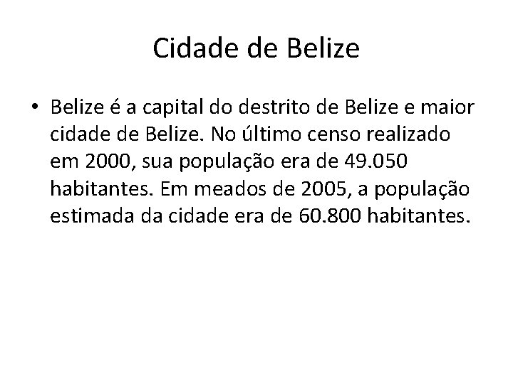 Cidade de Belize • Belize é a capital do destrito de Belize e maior