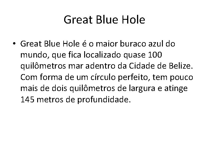 Great Blue Hole • Great Blue Hole é o maior buraco azul do mundo,