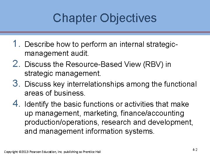 Chapter Objectives 1. 2. 3. 4. Describe how to perform an internal strategicmanagement audit. Chapter Objectives 1. 2. 3. 4. Describe how to perform an internal strategicmanagement audit.