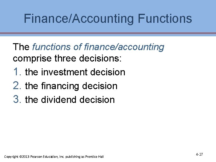 Finance/Accounting Functions The functions of finance/accounting comprise three decisions: 1. the investment decision 2. Finance/Accounting Functions The functions of finance/accounting comprise three decisions: 1. the investment decision 2.