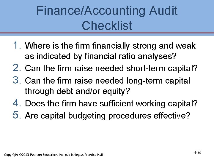 Finance/Accounting Audit Checklist 1. Where is the firm financially strong and weak 2. 3. Finance/Accounting Audit Checklist 1. Where is the firm financially strong and weak 2. 3.