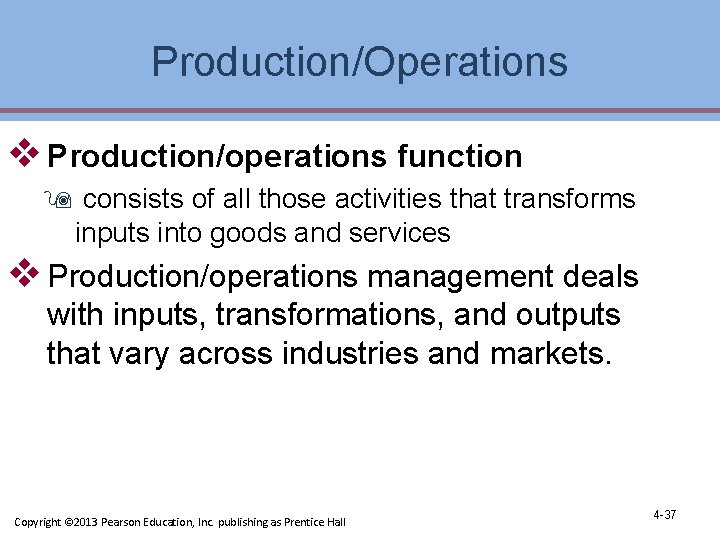 Production/Operations v Production/operations function 9 consists of all those activities that transforms inputs into Production/Operations v Production/operations function 9 consists of all those activities that transforms inputs into