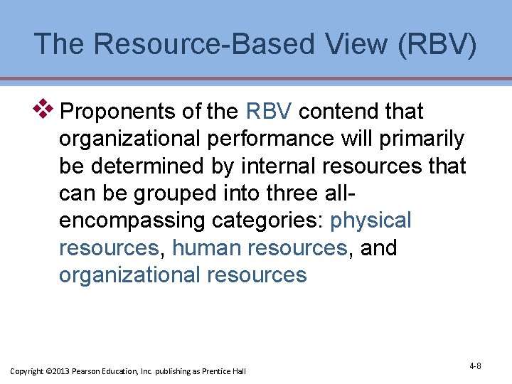 The Resource-Based View (RBV) v Proponents of the RBV contend that organizational performance will The Resource-Based View (RBV) v Proponents of the RBV contend that organizational performance will