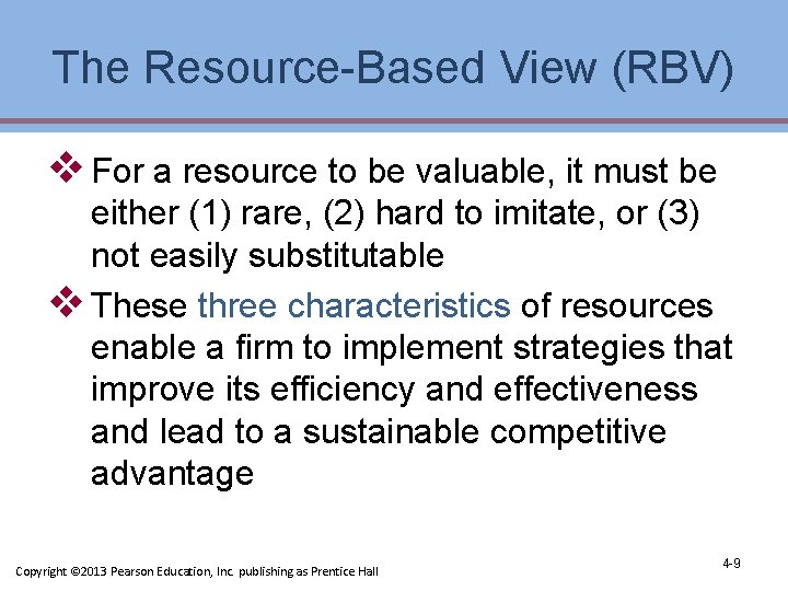 The Resource-Based View (RBV) v For a resource to be valuable, it must be The Resource-Based View (RBV) v For a resource to be valuable, it must be