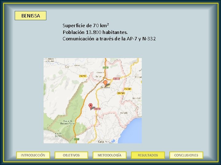 BENISSA Superficie de 70 km² Población 13. 800 habitantes. Comunicación a través de la