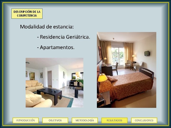 DESCRIPCIÓN DE LA COMPETENCIA Modalidad de estancia: - Residencia Geriátrica. - Apartamentos. INTRODUCCIÓN OBJETIVOS