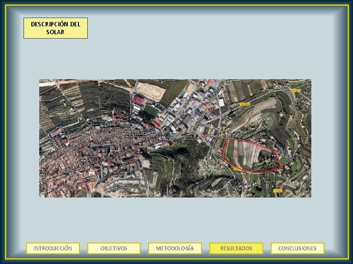 DESCRIPCIÓN DEL SOLAR INTRODUCCIÓN OBJETIVOS METODOLOGÍA RESULTADOS CONCLUSIONES 