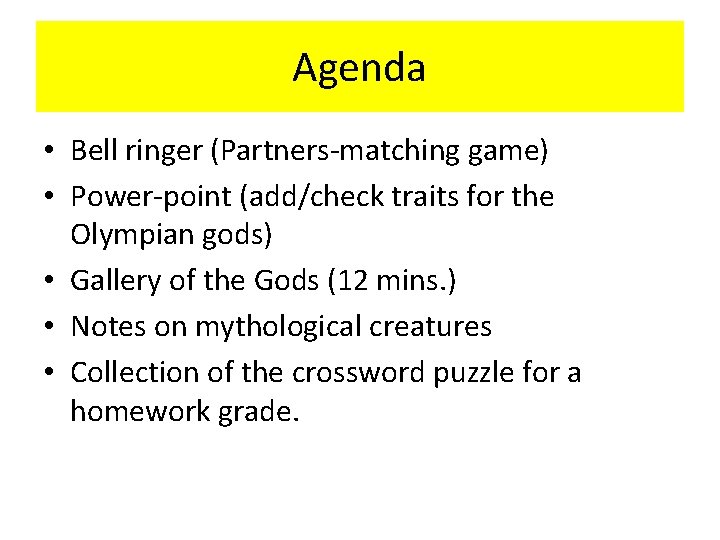 Agenda • Bell ringer (Partners-matching game) • Power-point (add/check traits for the Olympian gods)
