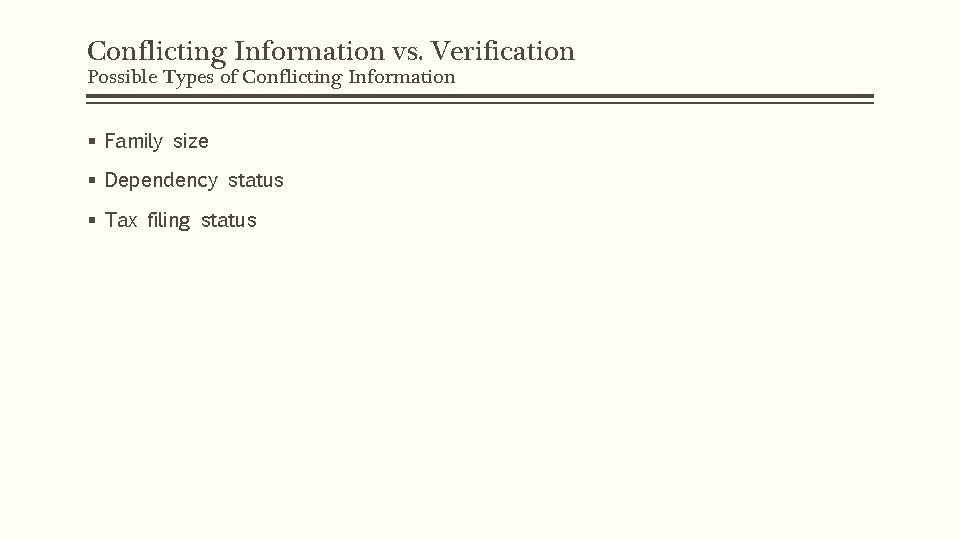 Conflicting Information vs. Verification Possible Types of Conflicting Information § Family size § Dependency