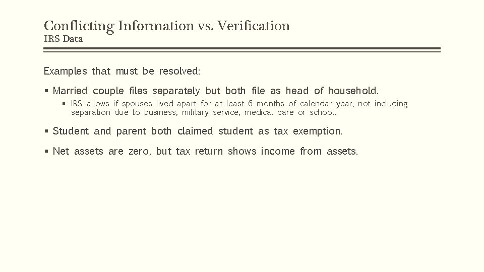 Conflicting Information vs. Verification IRS Data Examples that must be resolved: § Married couple