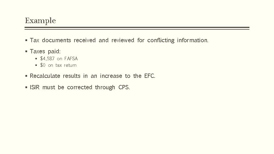 Example § Tax documents received and reviewed for conflicting information. § Taxes paid: §