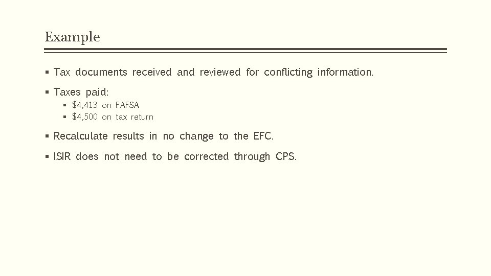 Example § Tax documents received and reviewed for conflicting information. § Taxes paid: §