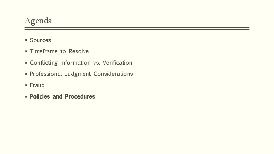 Agenda § Sources § Timeframe to Resolve § Conflicting Information vs. Verification § Professional