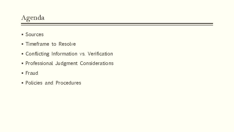 Agenda § Sources § Timeframe to Resolve § Conflicting Information vs. Verification § Professional