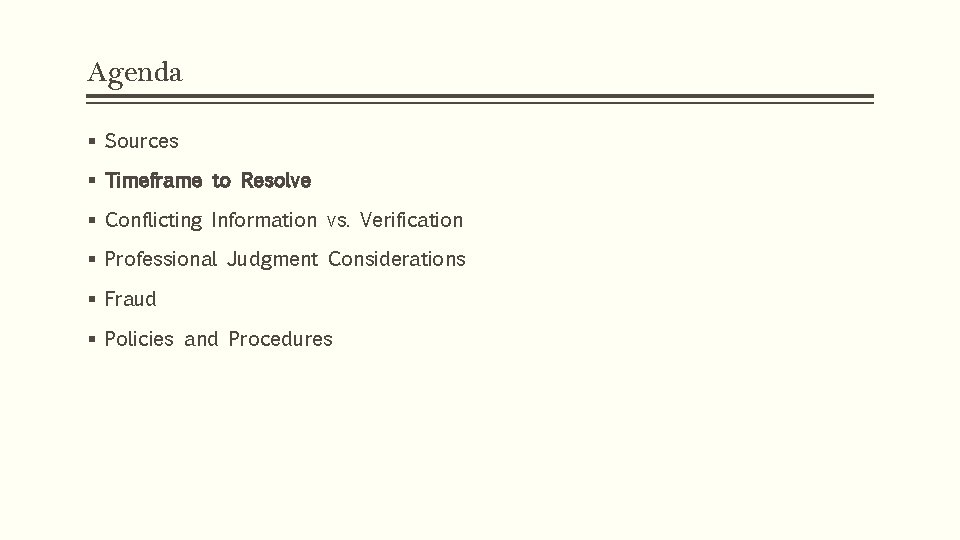 Agenda § Sources § Timeframe to Resolve § Conflicting Information vs. Verification § Professional