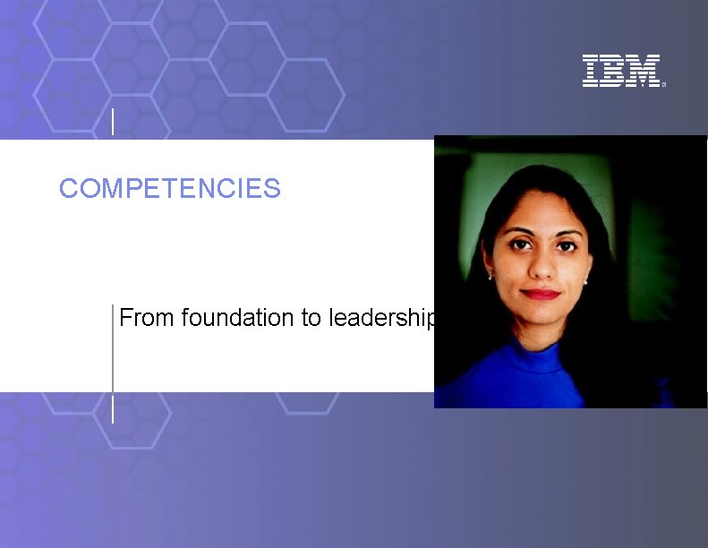 COMPETENCIES From foundation to leadership 