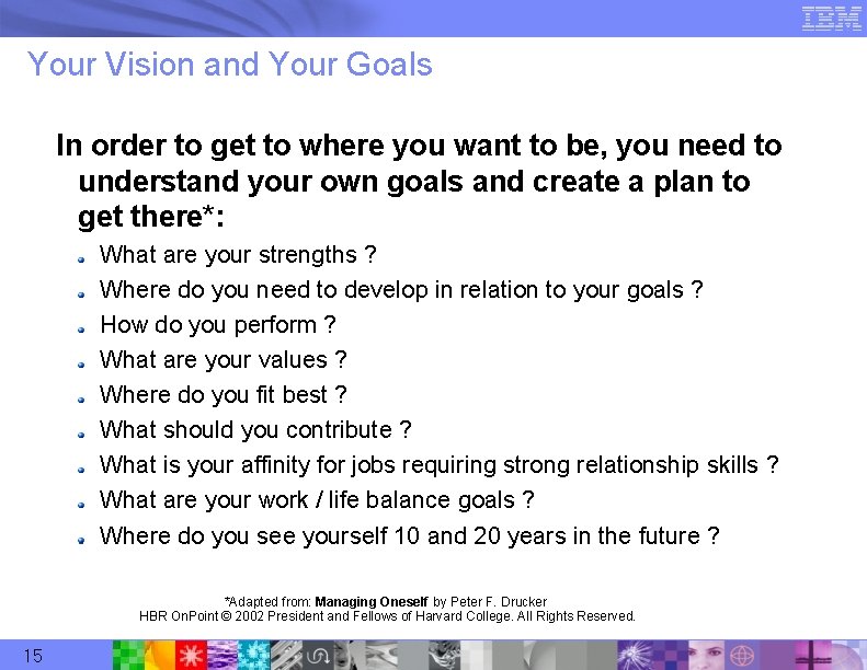 Your Vision and Your Goals In order to get to where you want to