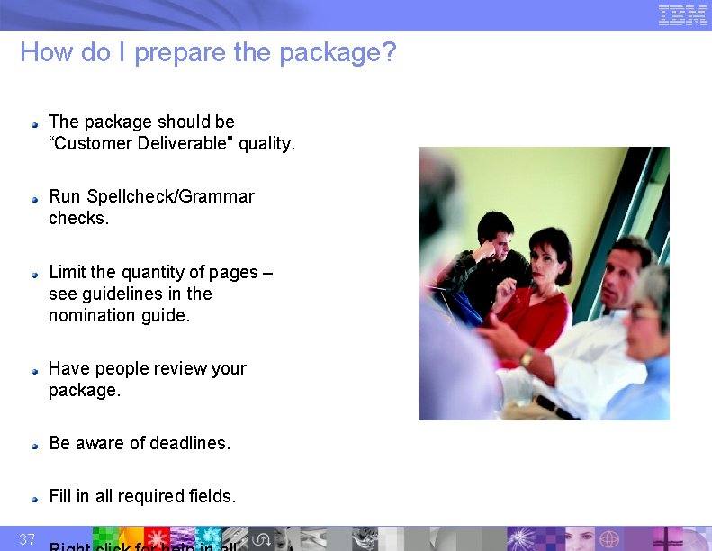 How do I prepare the package? The package should be “Customer Deliverable" quality. Run