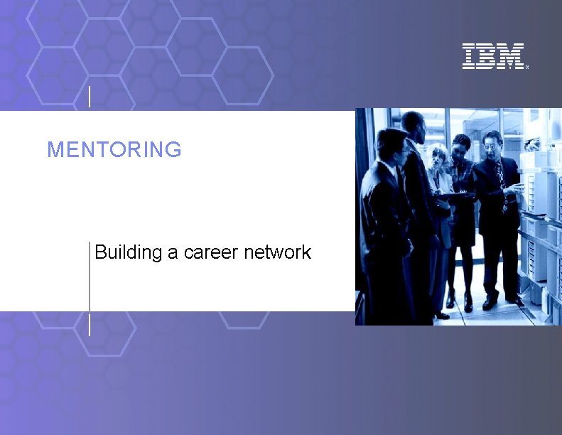 MENTORING Building a career network 